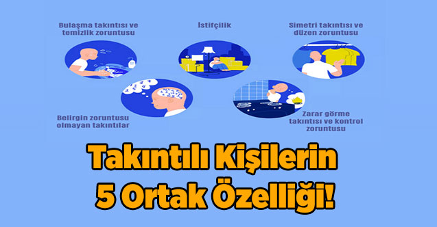 Takıntılı Kişilerin 5 Ortak Özelliği!