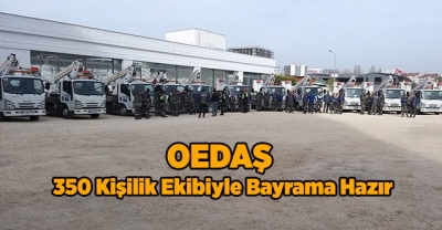 OEDAŞ 350 Kişilik Ekibiyle  Bayrama Hazır