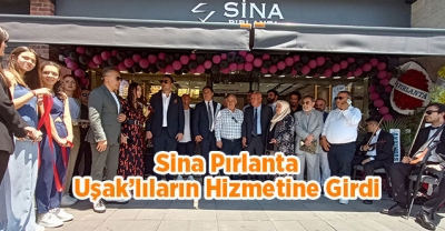 Sina Pırlanta Uşak’lıların Hizmetine Girdi